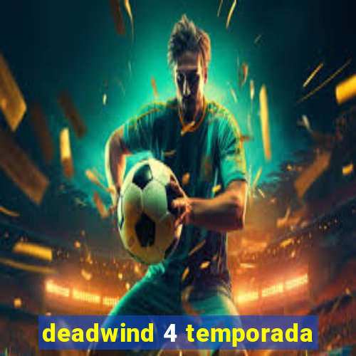 deadwind 4 temporada